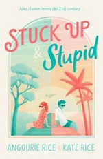 Stuck up & stupid / Angourie Rice & Kate Rice.