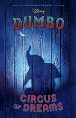 Dumbo : circus of dreams / by Kari Sutherland ; screenplay by Ehren Kruger.