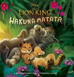 The lion king : hakuna matata / written by Brittany Rubiano ; illustrated by Therese Larsson.