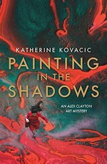 Painting in the shadows / Katherine Kovacic.