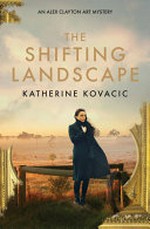 The shifting landscape / Katherine Kovacic.