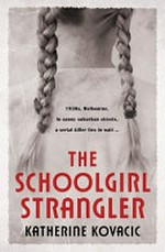 The schoolgirl strangler / Katherine Kovacic.