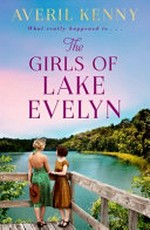 The girls of Lake Evelyn / Averil Kenny.