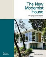 The new modernist house : mid-century homes renewed for contemporary living / Patricia Callan.