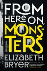 From here on, monsters / Elizabeth Bryer.