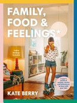 Family, food & feelings / Kate Berry.