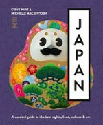 Japan : a curated guide to the best regions, food, culture & art / Steve Wide & Michelle Mackintosh.