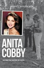 Anita Cobby : the crime that shocked the nation / Alan J. Whiticker.