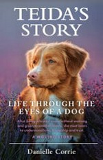 Teida's story : life through the eyes of a dog / Danielle Corrie.