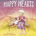 Happy hearts : a heart-warming story about finding peace & comfort after loss / Jevita Nilson ; illustrated by Marina Zlatanova.