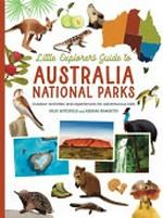 Little explorer's guide to Australian national parks : outdoor activities and experiences for adventurous kids / written by Chloe Butterfield ; illustrated by Deborah Bianchetto.