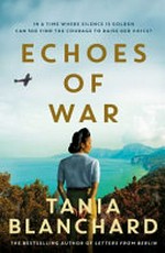 Echoes of war / Tania Blanchard.