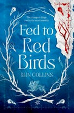 Fed to red birds / Rijn Collins.