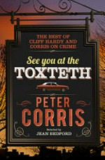 See you at the Toxeth : the best of Cliff Hardy and Corris on crime / Peter Corris ; selected by Jean Bedford.