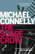 The scarecrow / Michael Connelly.