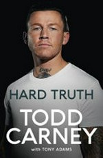 Hard truth / Todd Carney ; with Tony Adams.