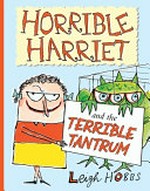 Horrible Harriet and the terrible tantrum / Leigh Hobbs.