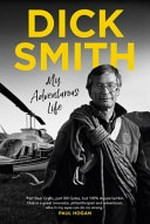 My adventurous life / Dick Smith.