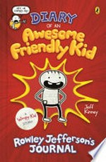 Diary of an awesome friendly kid : Rowley Jefferson's journal / by Jeff Kinney.