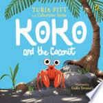 Koko and the coconut / Turia Pitt and Celestine Vaite ; illustrated by Emilie Tavaearii.