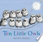 Ten little owls / Renée Treml.
