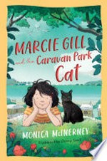 Marcie Gill and the caravan park cat / Monica McInerney ; illustrated by Danny Snell.