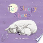 Ten sleepy sheep / Renee Treml.
