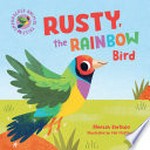 Rusty, the rainbow bird / Aleesah Darlison ; illustrated by Mel Matthews.