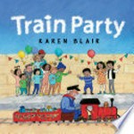 Train party / Karen Blair.