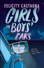 Girls in boys' cars / Felicity Castagna.