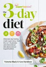 The 3-day diet / Victoria Black & Gen Davidson ; photographs by Rob Palmer.