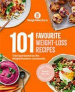 101 favourite weight-loss recipes : tried and tested by the WeightWatchers community.