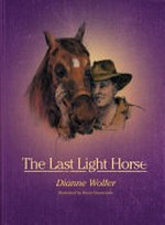 The last light horse / Dianne Wolfer ; illustrated by Brian Simmonds.