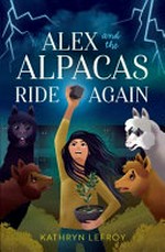 Alex and the alpacas ride again / Kathryn Lefroy.