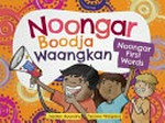Noongar Boodja Waangkan : Noongar first words / Jayden Boundry ; Tyrown Waigana (illustrator).