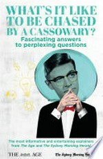 What's it like to be chased by a cassowary? : fascinating answers to perplexing questions / edited by Felicity Lewis.