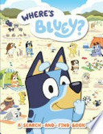 Where's Bluey? : a search-and-find book / [illustrations by Nick Rees].