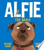 Alfie the brave / Richard Harris, Simon Howe.
