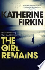 The girl remains / Katherine Firkin.
