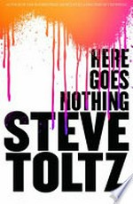 Here goes nothing / Steve Toltz.