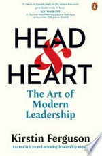 Head & heart : the art of modern leadership / Kirstin Ferguson.