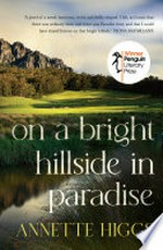On a bright hillside in Paradise / Annette Higgs.
