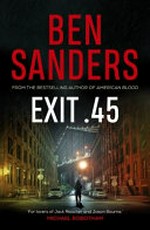 Exit .45 / Ben Sanders.