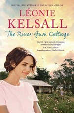 The river gum cottage / Léonie Kelsall.