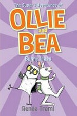 The super adventures of Ollie and Bea. Bunny ideas / Renée Treml.