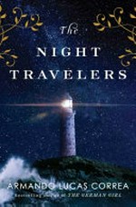The night travelers / Armando Lucas Correa ; translated by Nick Caistor and Faye Williams ; additional translation by Cecilia Molinari.