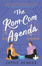 The rom-com agenda / Jayne Denker.