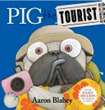 Pig the tourist / Aaron Blabey.