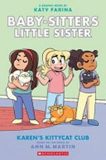 Baby-sitters little sister. a graphic novel by Katy Farina with color by Braden Lamb. 4, Karen's Kittycat Club /