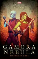 Gamora and Nebula : sisters in arms / Mackenzi Lee.